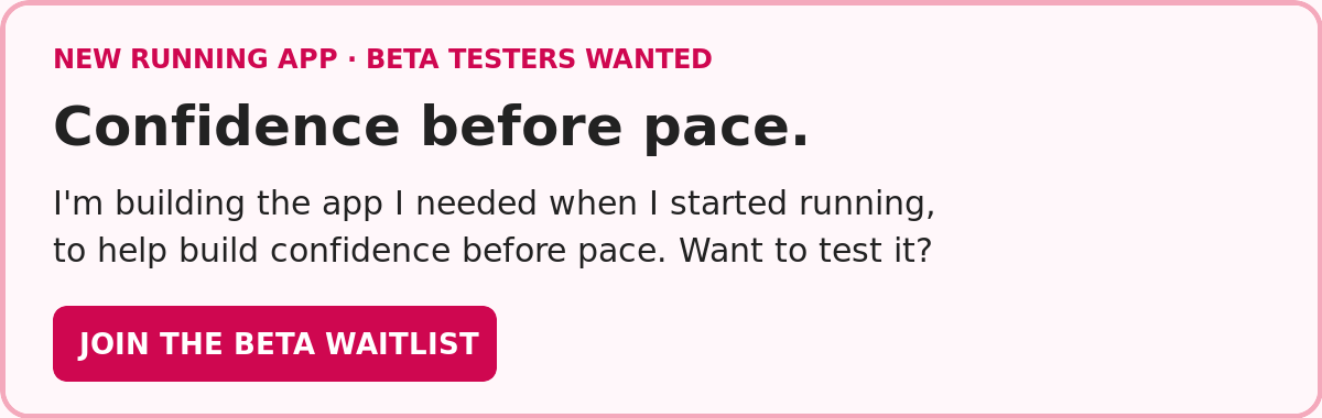 I'm building the app I needed when I started running. Join the beta waitlist.